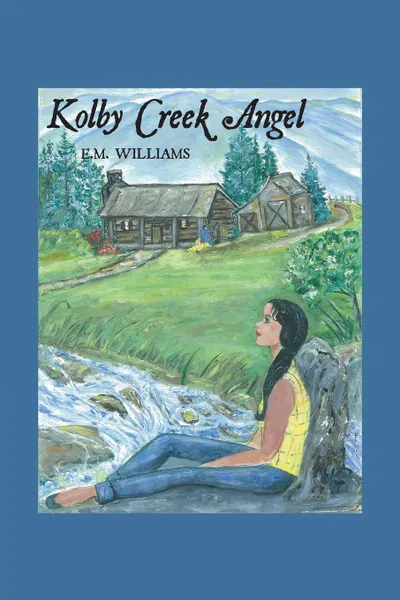 Обложка книги Kolby Creek Angel, E. M. Williams