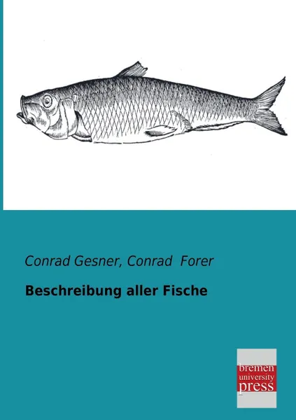 Обложка книги Beschreibung Aller Fische, Conrad Gesner, Conrad Forer