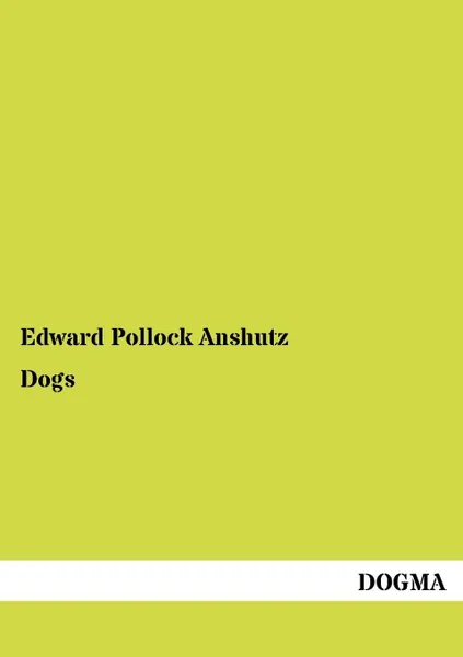 Обложка книги Dogs, Edward Pollock Anshutz