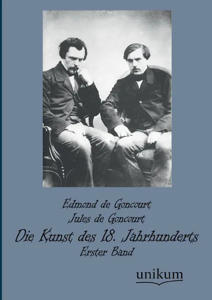 Обложка книги Die Kunst Des 18. Jahrhunderts, Edmond De Goncourt, Jules De Goncourt