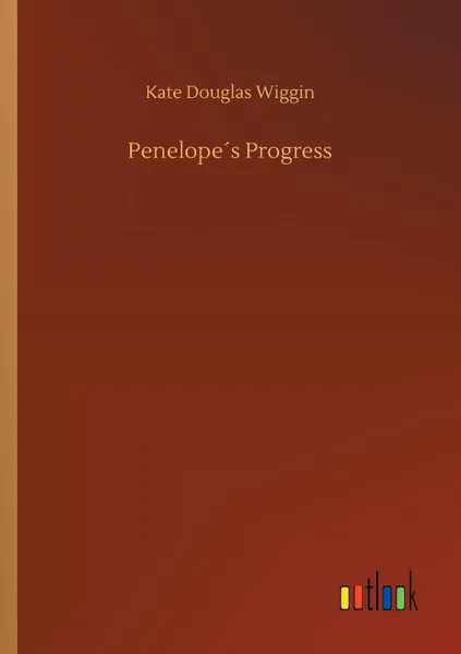 Обложка книги Penelope?s Progress, Kate Douglas Wiggin