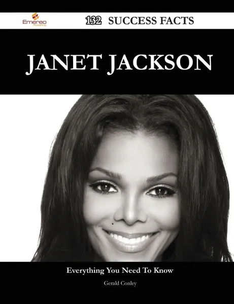 Обложка книги Janet Jackson 132 Success Facts - Everything You Need to Know about Janet Jackson, Gerald Conley