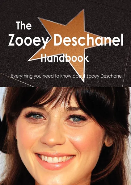 Обложка книги The Zooey Deschanel Handbook - Everything You Need to Know about Zooey Deschanel, Emily Smith