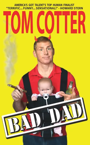 Обложка книги Bad Dad. A Guide to Pitiful Parenting, Tom Cotter