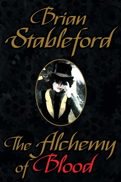 Обложка книги The Alchemy of Blood, Brian Stableford