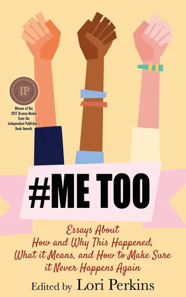 Обложка книги #MeToo. Essays About How and Why This Happened, What It Means and How to Make Sure it Never Happens Again, Lori Perkins