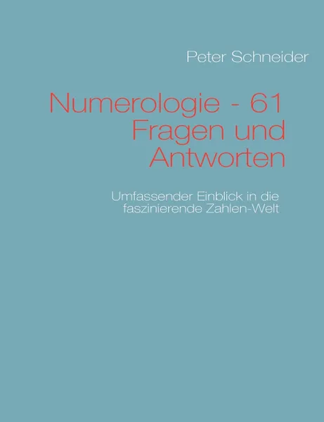 Обложка книги Numerologie - 61 Fragen und Antworten, Peter Schneider