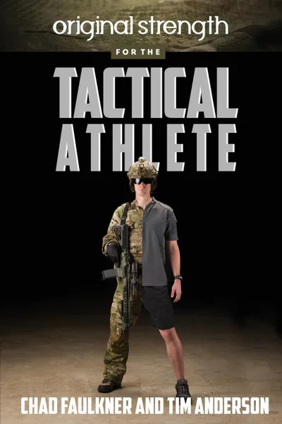 Обложка книги Original Strength for the Tactical Athlete, Chad Faulkner, Tim Anderson