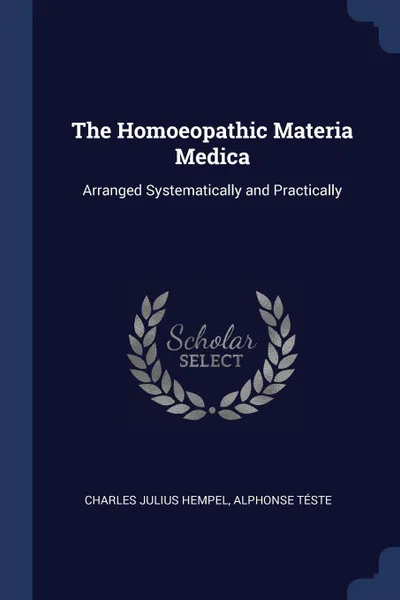 Обложка книги The Homoeopathic Materia Medica. Arranged Systematically and Practically, Charles Julius Hempel, Alphonse Téste
