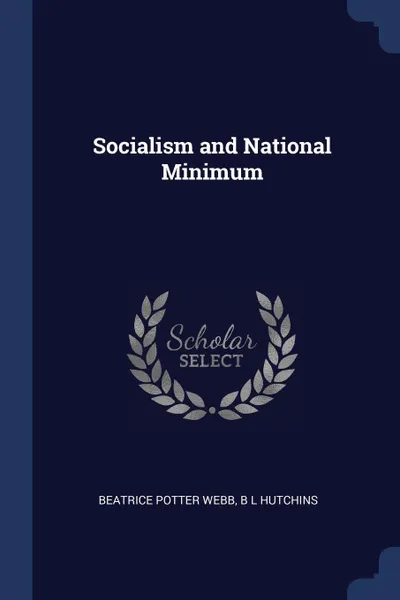 Обложка книги Socialism and National Minimum, Beatrice Potter Webb, B L Hutchins