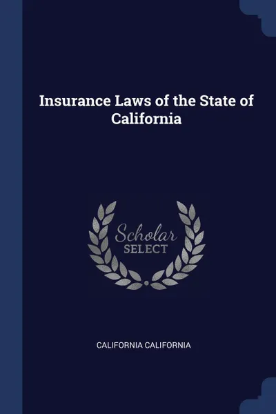 Обложка книги Insurance Laws of the State of California, California California