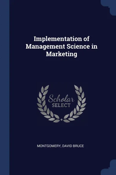 Обложка книги Implementation of Management Science in Marketing, David Bruce Montgomery