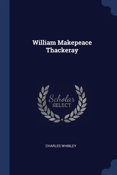 Обложка книги William Makepeace Thackeray, Charles Whibley