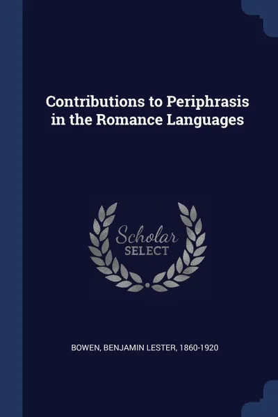 Обложка книги Contributions to Periphrasis in the Romance Languages, Benjamin Lester Bowen