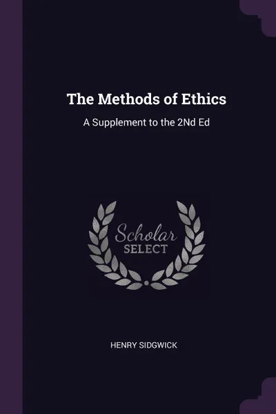 Обложка книги The Methods of Ethics. A Supplement to the 2Nd Ed, Henry Sidgwick