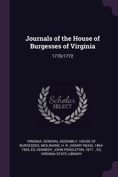 Обложка книги Journals of the House of Burgesses of Virginia. 1770/1772, H R. 1864-1934 McIlwaine, John Pendleton Kennedy