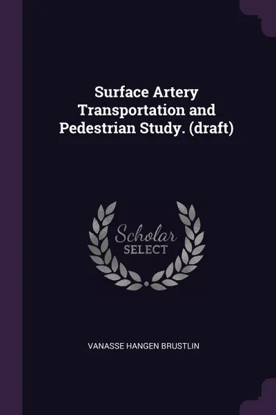 Обложка книги Surface Artery Transportation and Pedestrian Study. (draft), Vanasse Hangen Brustlin