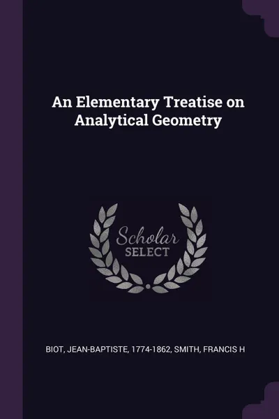 Обложка книги An Elementary Treatise on Analytical Geometry, Jean-Baptiste Biot, Francis H Smith