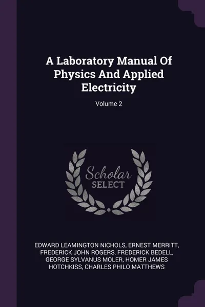 Обложка книги A Laboratory Manual Of Physics And Applied Electricity; Volume 2, Edward Leamington Nichols, Ernest Merritt