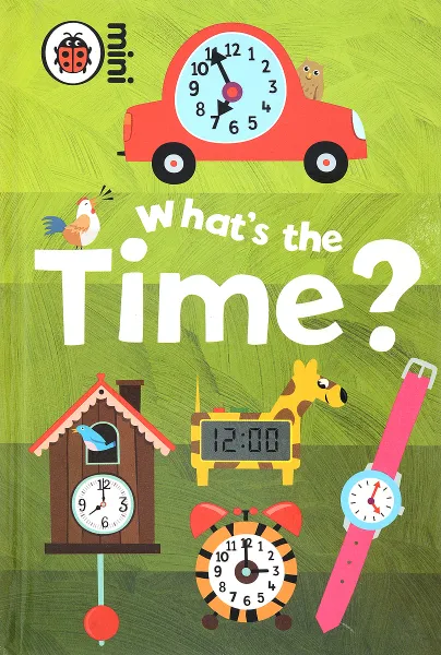 Обложка книги Early Learning What's the Time?, LADYBIRD