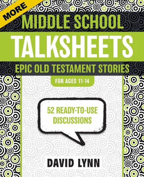 Обложка книги More Middle School TalkSheets, Epic Old Testament Stories. 52 Ready-to-Use Discussions, David Lynn