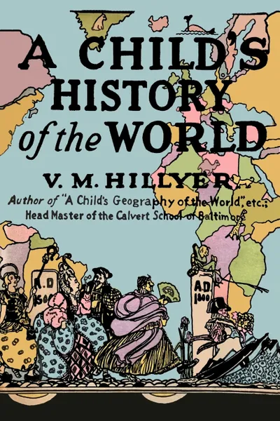 Обложка книги A Child's History of the World, V. M. Hillyer