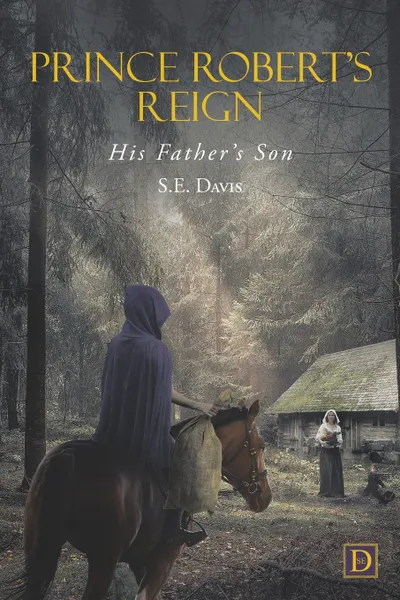 Обложка книги Prince Robert's Reign. His Father's Son, S.E. Davis