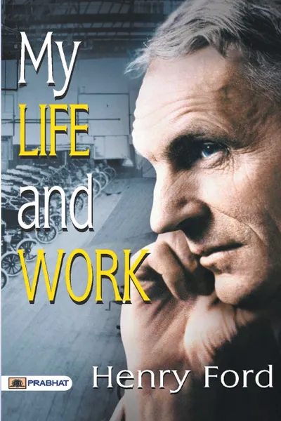 Обложка книги My Life And Work, Henry Ford