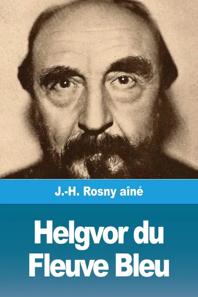 Обложка книги Helgvor du Fleuve Bleu, J.-H. Rosny aîné