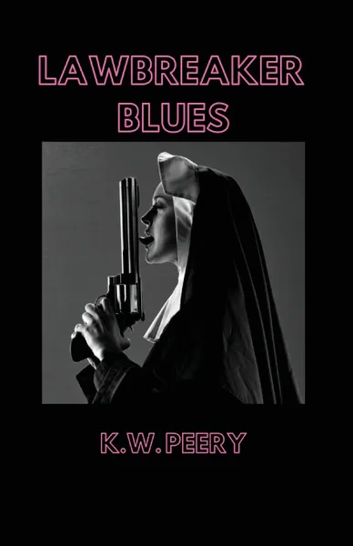 Обложка книги Lawbreaker Blues, K.W. Peery