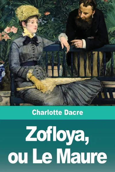 Обложка книги Zofloya, ou Le Maure, Charlotte Dacre