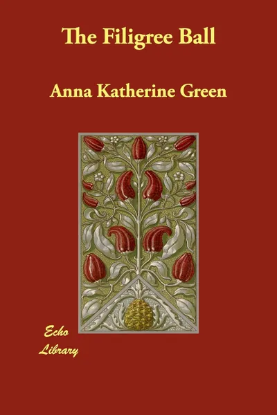 Обложка книги The Filigree Ball, Anna Katharine Green