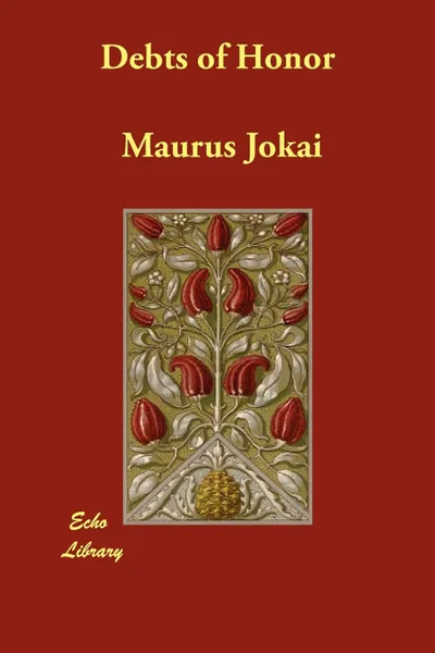 Обложка книги Debts of Honor, Maurus Jokai, Arthur B. Yolland