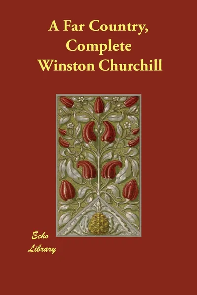 Обложка книги A Far Country, Complete, Winston Churchill