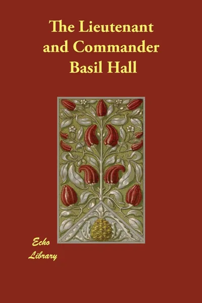 Обложка книги The Lieutenant and Commander, Basil Hall, Captain Basil Hall