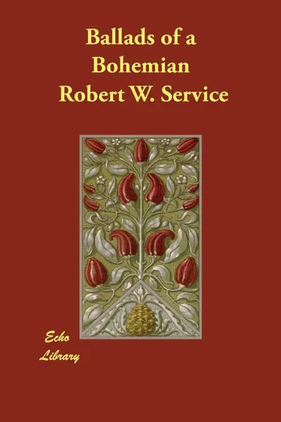 Обложка книги Ballads of a Bohemian, Robert W. Service