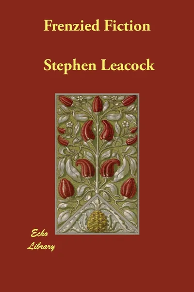 Обложка книги Frenzied Fiction, Stephen Leacock