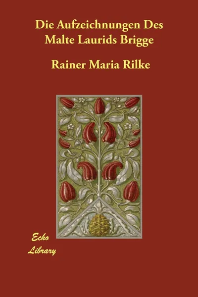 Обложка книги Die Aufzeichnungen Des Malte Laurids Brigge, Rainer Maria Rilke