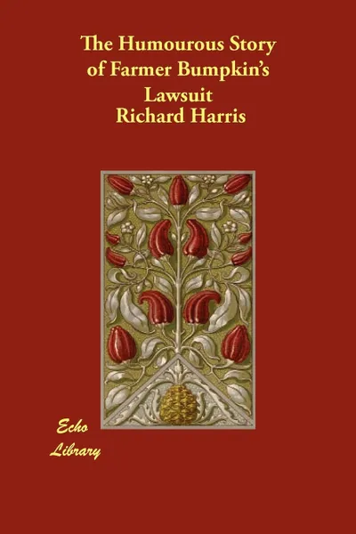 Обложка книги The Humourous Story of Farmer Bumpkin's Lawsuit, Richard Harris