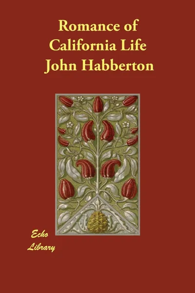 Обложка книги Romance of California Life, John Habberton