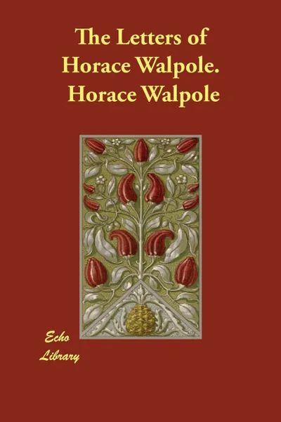 Обложка книги The Letters of Horace Walpole., Horace Walpole