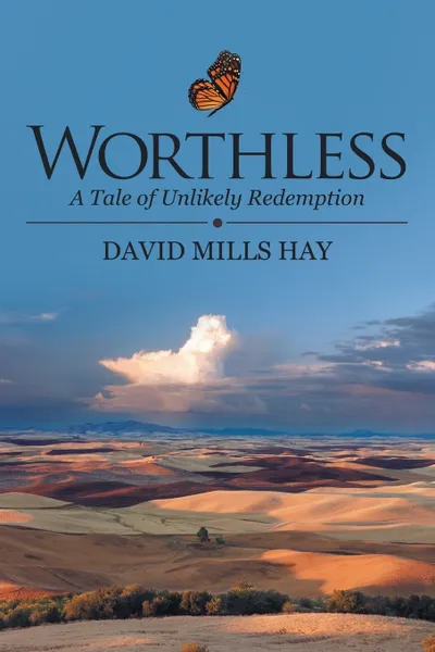 Обложка книги Worthless. A Tale of Unlikely Redemption, David Mills Hay