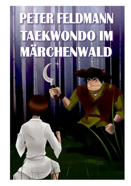 Обложка книги Taekwondo im Marchenwald, Peter Feldmann