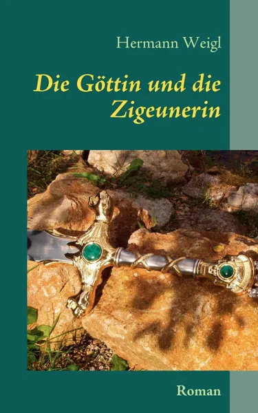 Обложка книги Die Gottin und die Zigeunerin. Der Weg zwischen den Sternen 3, Hermann Weigl