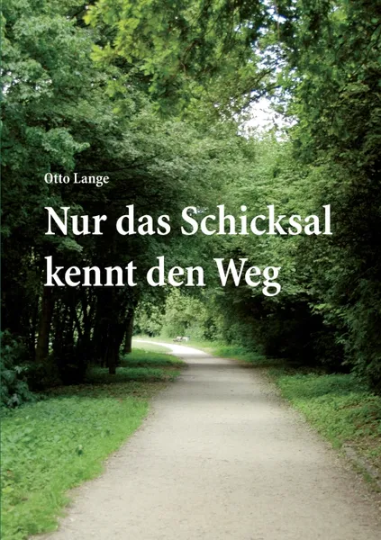 Обложка книги Nur das Schicksal kennt den Weg, Otto Lange