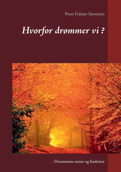 Обложка книги Hvorfor dr?mmer vi ?. - Dr?mmens natur og funktion, Peter Folmer Sørensen