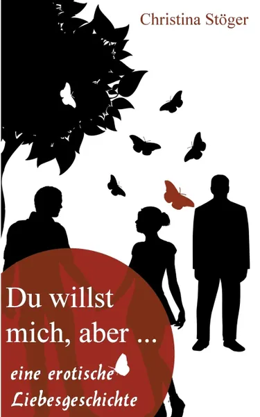 Обложка книги Du willst mich, aber, Christina Stöger