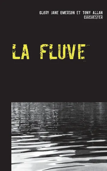 Обложка книги La fluve, Glory Jane Emerson, Tony Allan Chichester