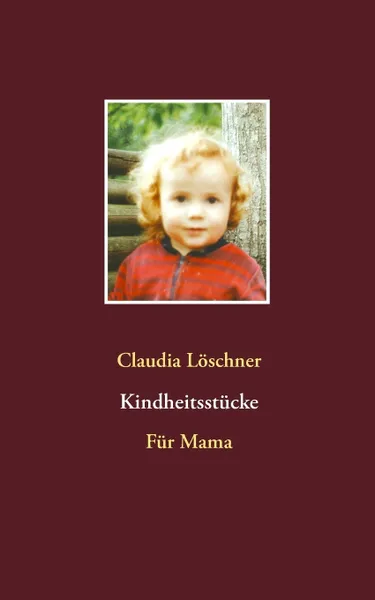 Обложка книги Kindheitsstucke, Claudia Löschner