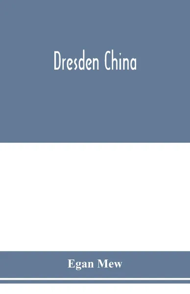 Обложка книги Dresden china, Egan Mew